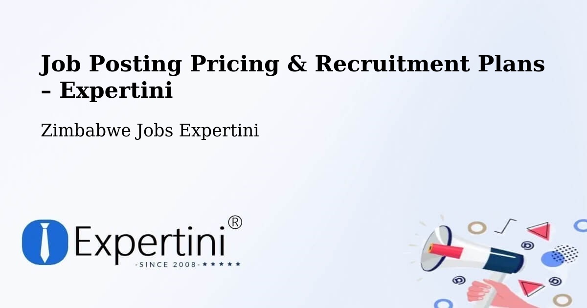 Job Posting Pricing & Recruitment Plans – Chimanimani - Chimanimani, Zimbabwe Jobs Expertini